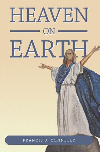 Heaven On Earth Francis J Connelly