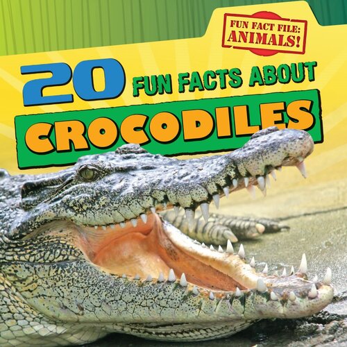20 Fun Facts About Crocodiles Readalong Ebook Heather Moore Niver