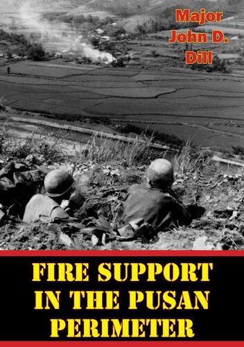 Fire Support In The Pusan Perimeter Major John D Dill