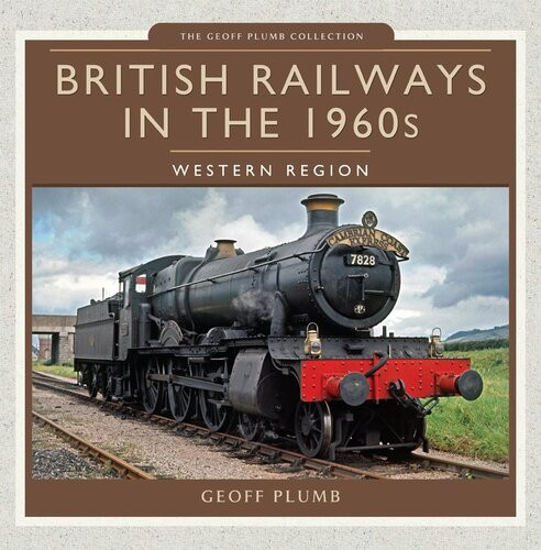 British Railways In The 1960s Western Region Geoff Plumb