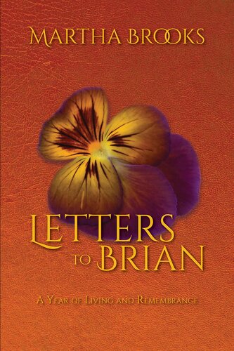 Letters To Brian A Year Of Living And Remembrance Martha Brooks