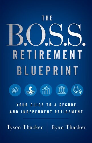 The Boss Retirement Blueprint Your Guide To A Secure And Independent Retirement Ryan Thacker Tyson Thacker