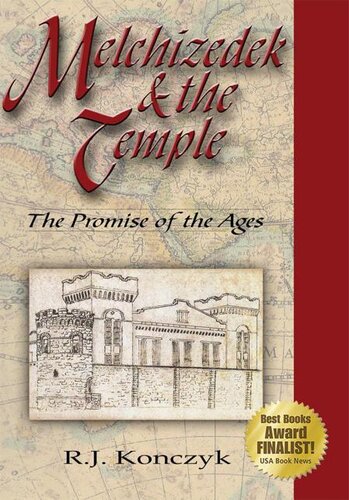 Melchizedek The Temple The Promise Of The Ages R J Konczyk