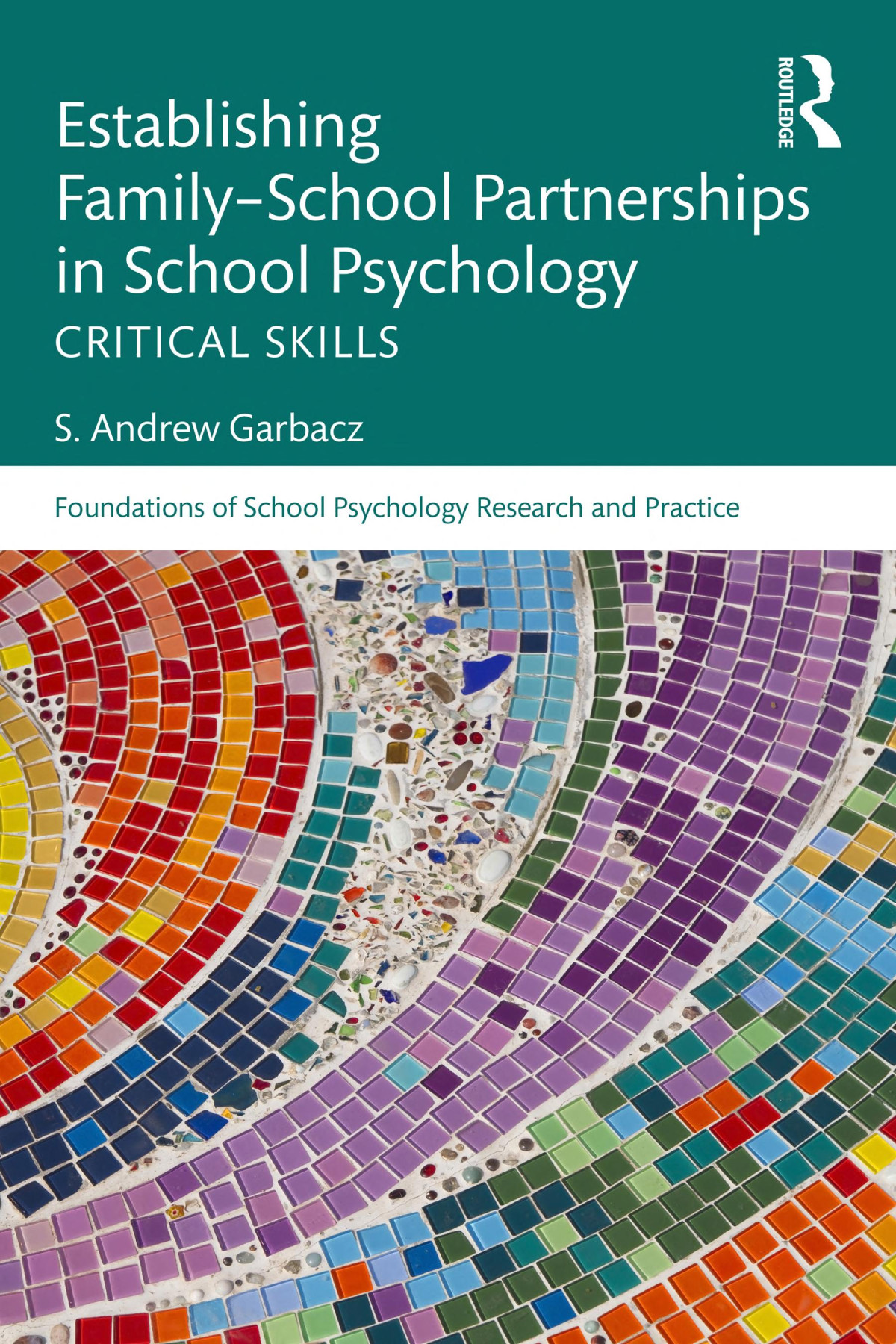 Establishing Familyschool Partnerships In School Psychology Critical Skills S Andrew Garbacz