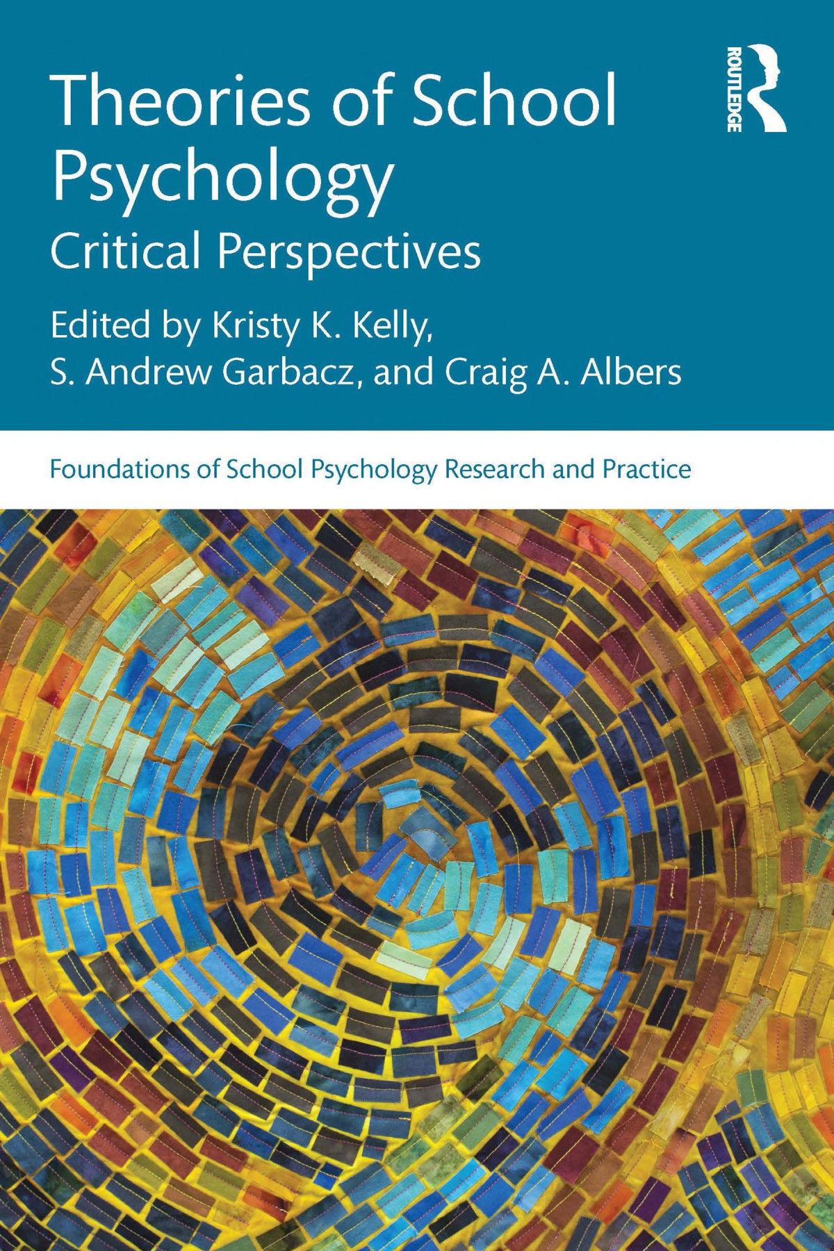 Theories Of School Psychology Critical Perspectives Kristy K Kelly S Andrew Garbacz Craig A Albers