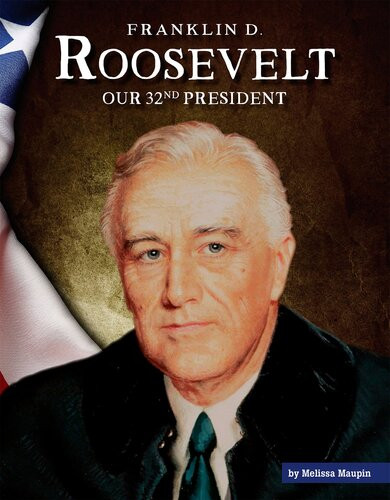 Franklin D Roosevelt Our 32nd President Melissa Maupin