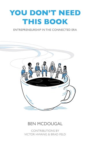 You Dont Need This Book Entrepreneurship In The Connected Era Ben Mcdougal