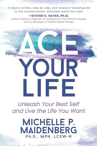 Ace Your Life Unleash Your Best Self And Live The Life You Want Michelle P Maidenberg