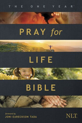 The One Year Pray For Life Bible Nlt Tyndale Joni Eareckson Tada