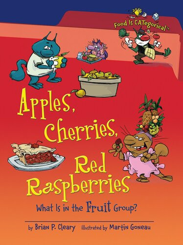 Apples Cherries Red Raspberries What Is In The Fruit Group Readalong Ebook Brian P Cleary