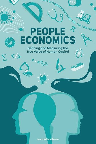 People Economics Defining And Measuring The True Value Of Human Capital Laura Kellers Queen