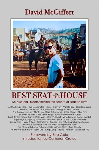 Best Seat In The House An Assistant Director Behind The Scenes Of Feature Films David Mcgiffert