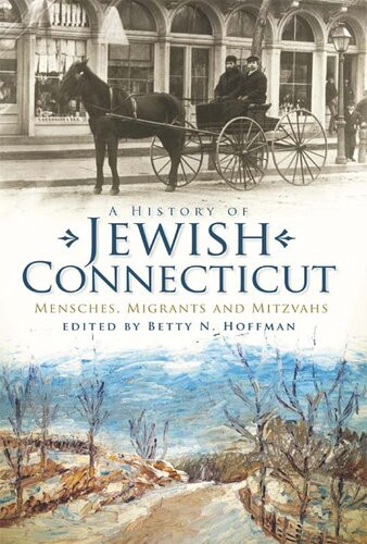 A History Of Jewish Connecticut Mensches Migrants And Mitzvahs Betty N Hoffman