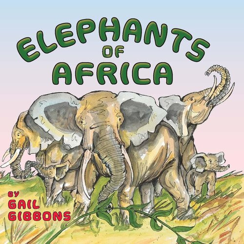 Elephants Of Africa Readalong Ebook Gail Gibbons