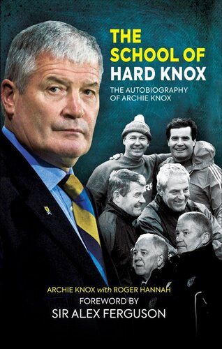 The School Of Hard Knox The Autobiography Of Archie Knox Archie Knox