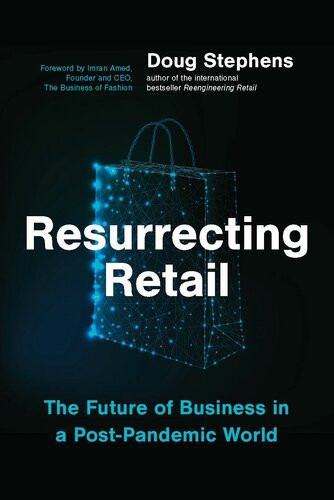Resurrecting Retail The Future Of Business In A Postpandemic World Doug Stephens