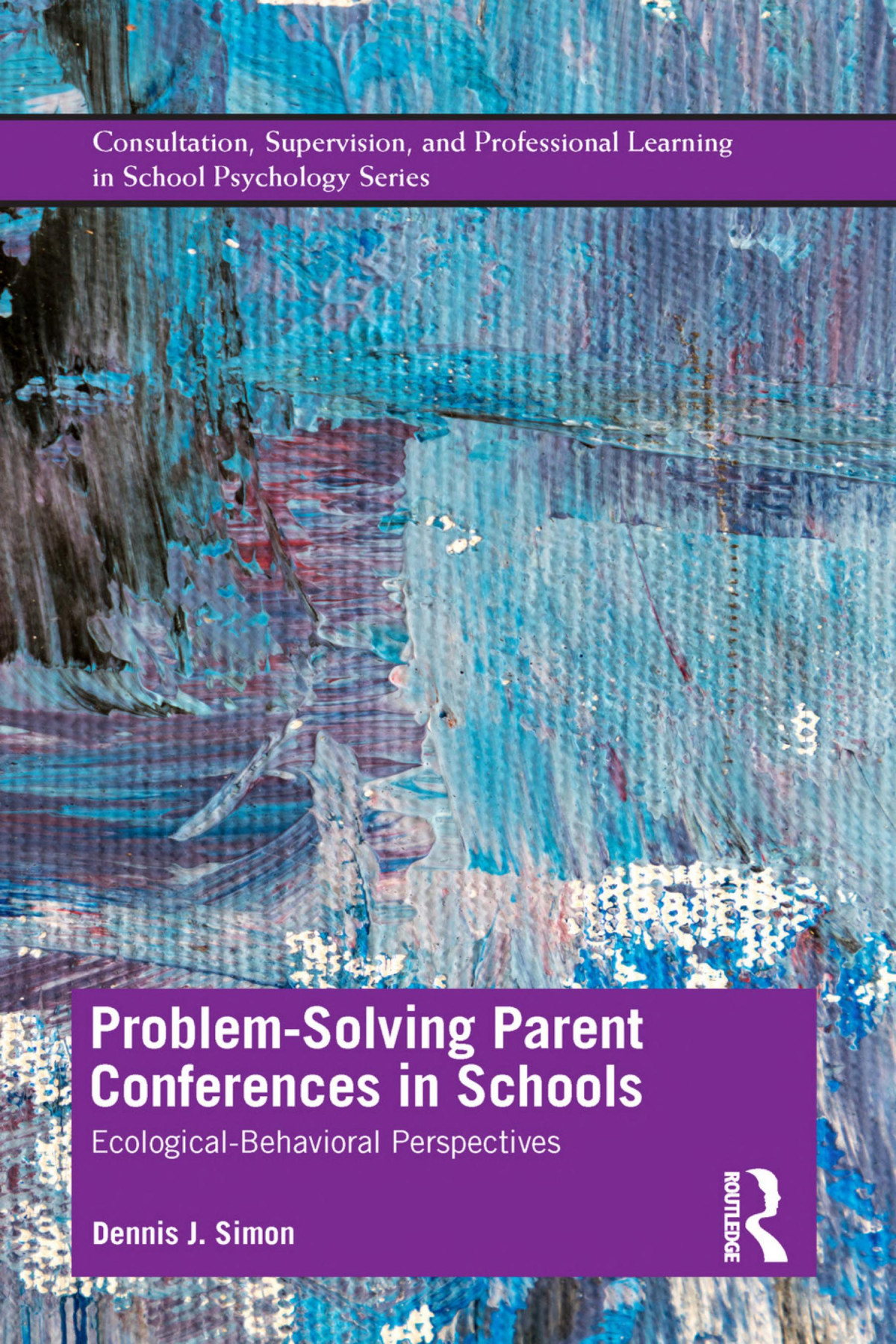 Problemsolving Parent Conferences In Schools Ecologicalbehavioral Perspectives Dennis J Simon