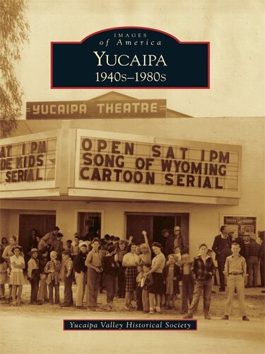 Yucaipa 1940s1980s Yucaipa Valley Historical Society