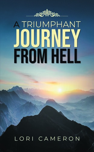 A Triumphant Journey From Hell Lori Cameron
