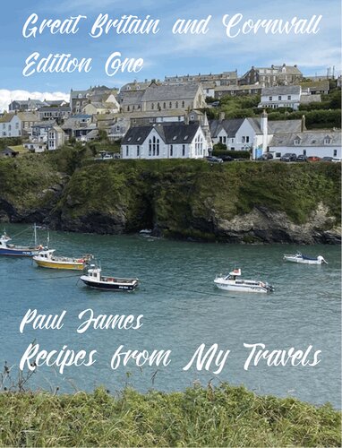 Recipes From My Travels Great Britain And Cornwall Paul James
