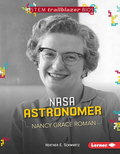 Nasa Astronomer Nancy Grace Roman Heather E Schwartz