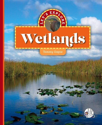 Lets Explore Wetlands Tammy Gagne
