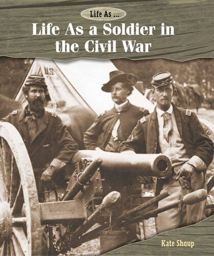 Life As A Soldier In The Civil War Readalong Ebook Kate Shoup