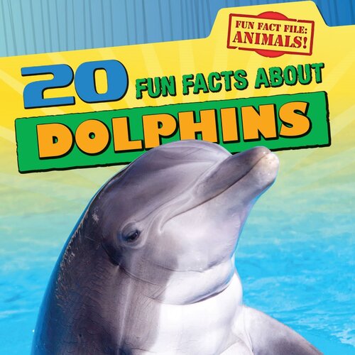 20 Fun Facts About Dolphins Readalong Ebook Heather Moore Niver
