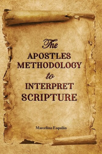 The Apostles Methodology To Interpret Scripture Marcelino Esquilin