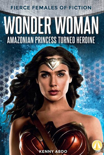 Wonder Woman Amazonian Princess Turned Heroine Readalong Ebook Kenny Abdo