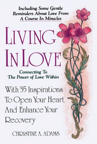 Living In Love Connecting To The Power Of Love Within Christine A Adams