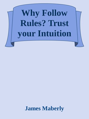 Why Follow Rules Trust Your Intuition James Maberly