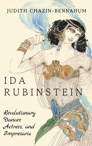 Ida Rubinstein Revolutionary Dancer Actress And Impresario Judith Chazinbennahum