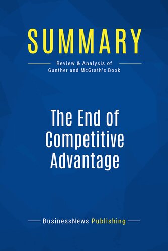 Summary The End Of Competitive Advantage Review And Analysis Of Gunther And Mcgraths Book Businessnews Publishing