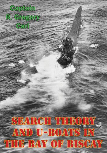 Search Theory And Uboats In The Bay Of Biscay Captain R Gregory Carl