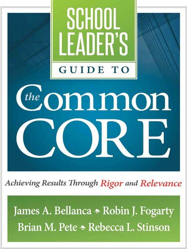 School Leaders Guide To The Common Core Achieving Results Through Rigor And Relevance James A Bellanca Robin J Fogarty