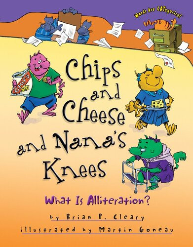 Chips And Cheese And Nanas Knees What Is Alliteration Readalong Ebook Brian P Cleary