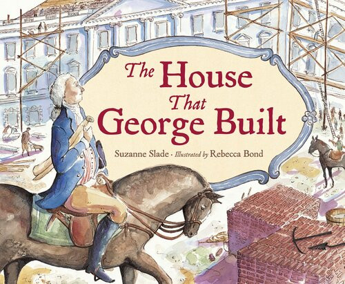 The House That George Built Readalong Ebook Suzanne Slade Rebecca Bond