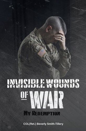 Invisible Wounds Of War My Redemption Beverly Smithtillery