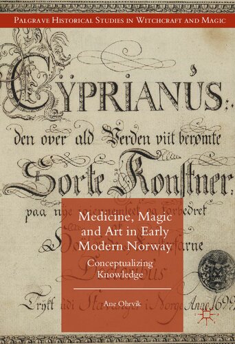 Medicine Magic And Art In Early Modern Norway Conceptualizing Knowledge Ane Ohrvik
