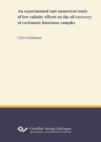 An Experimental And Numerical Study Of Low Salinity Effects On The Oil Recovery Of Carbonate Limestone Samples Felix Feldmann