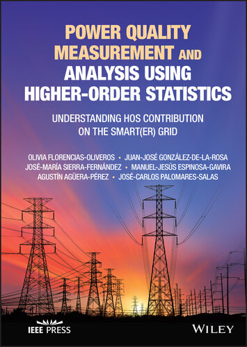 Power Quality Measurement And Analysis Using Higherorder Statistics Understanding Hos Contribution On The Smarter Grid 1st Edition Olivia Florenciasoliveros