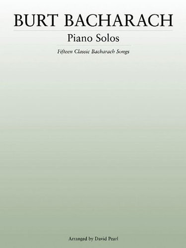 Piano Solos Fifteen Classic Bacharach Songs Burt Bacharach David Pearl Arr