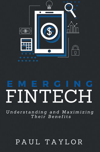 Emerging Fintech Understanding And Maximizing Their Benefits Paul Taylor