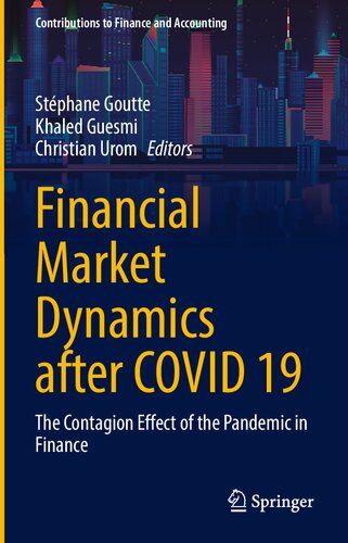 Financial Market Dynamics After Covid 19 The Contagion Effect Of The Pandemic In Finance 1st Stphane Goutte