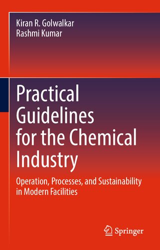 Practical Guidelines For The Chemical Industry Operation Processes And Sustainability In Modern Facilities Kiran R Golwalkar
