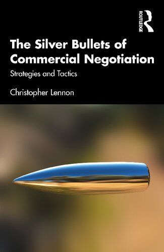 The Silver Bullets Of Commercial Negotiation Strategies And Tactics Christopher Lennon