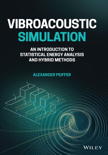 Vibroacoustic Simulation An Introduction To Statistical Energy Analysis And Hybrid Methods Alexander Peiffer