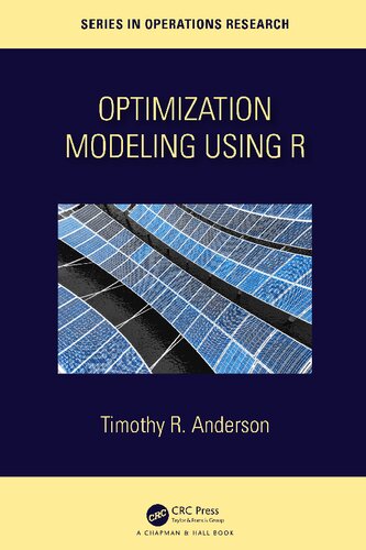 Optimization Modelling Using R Timothy R Anderson