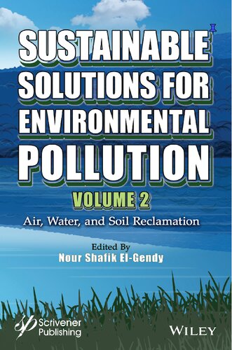 Sustainable Solutions For Environmental Pollution Volume 2 Air Water And Soil Reclamation Nour Shafik Elgendy